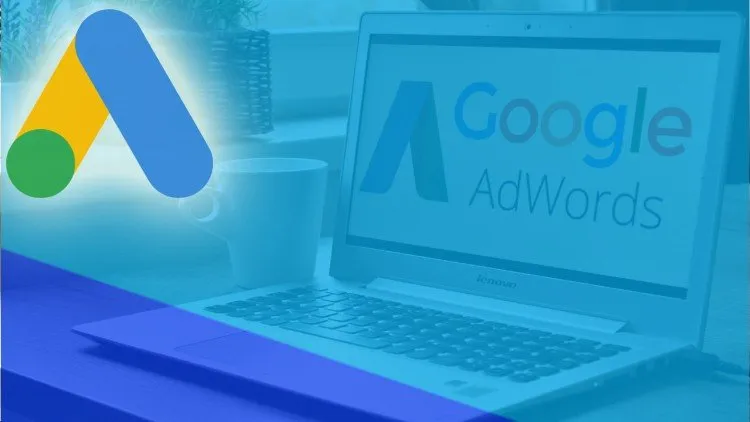 Google AdWords for Beginners -  Google Ads 2022 Course